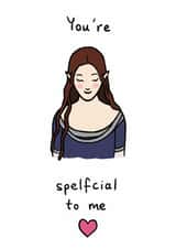 You're Spelfcial to Me, Cute, Anniversary, Valentines, Wife, Girlfriend, Elf created by Nazli Brennan
