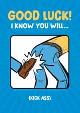 Fun Good Luck Card - I Know You Will Kick Ass created by Daniel Benney