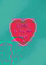 Modern Anniversary/Valentine's Day Card - Love Is All You Need - Heart created by martha and hepsie ltd