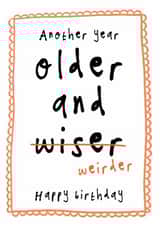 Funny Birthday Card - Older And Weirder created by Bow & Bell