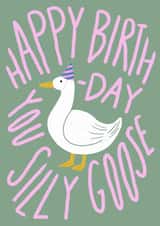 Happy Birthday You Silly Goose / Birthday Card / Funny card for friend created by hot girl cards