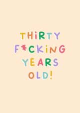 Funny Birthday Card - 30th - Thirty Fucking Years Old created by Sarah Harding