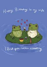 Cute Birthday Card - For Wife - Rather Ribbeting created by YAMS