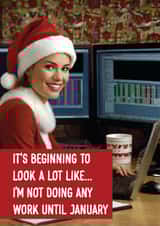 Funny Christmas Card - No Work Until January created by Quinton cards