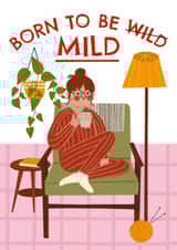 Funny Birthday Card - For Her - Born To Be Mild created by AbiGoLucky