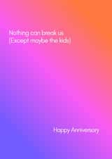 Funny Anniversary Card - Nothing can break us, except maybe the kids! created by Katy Towse