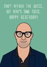 Funny Birthday Card – Stanley Tucci Gucci Pun for Fashion-Loving Friend created by Luke Oxtoby