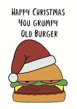 Funny burger Christmas card for the grumpy old man in your life. created by Flinks Designs