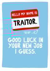 Funny Leaving Card for Colleague - Hello My Name Is Traitor created by Colourful Life