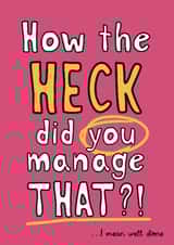 Cheeky Congratulations/Exams Card - For Her - How The Heck Did You Manage That? created by Giddy Kipper