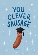Cute Graduation Card - You Clever Sausage - Pun created by Silky Rose Design