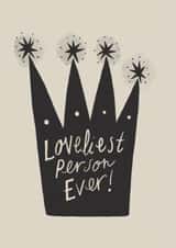 Classic Birthday Card - Loveliest Person Ever - Crown created by Lauren Marina