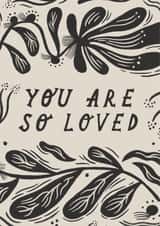 Arty Thinking Of You Card - You Are So Loved created by Lauren Marina