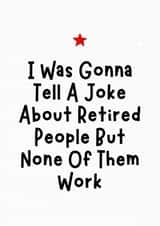 Funny Retirement Card - None Of Them Work created by Sundiva Designs