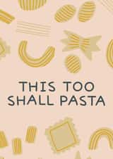 Cute sympathy card for friends family - this too shall pasta created by Kate Chappell