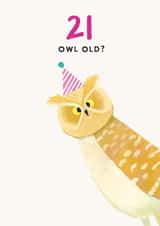 Cheeky 21st Birthday Card - Owl Old? - Owl Pun created by Holly Fox