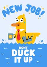 Cute New Job Card - Don't Duck It Up - Duck created by Matt Joyce