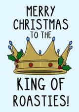 Funny Christmas Card - King Of Roasties created by OhJaye