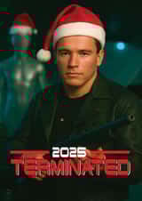 Funny Christmas/New Year Card - The Terminator - Arnold Schwarzenegger created by ShortRound888