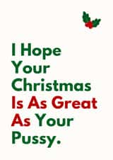 Funny Christmas Card - Great As Your Pussy created by Sundiva Designs
