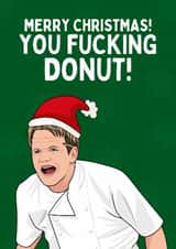 Funny Christmas Card - Gordon Ramsay - You Fucking Donut! created by Sundiva Designs