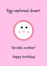 Funny Birthday card for mother - Egg-ceptional doner created by Up Bucket Designs