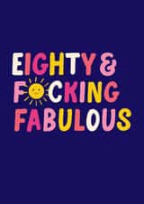 Fun 80th Birthday Card - Eighty & F*cking Fabulous - Sunshine created by Pin & Paper