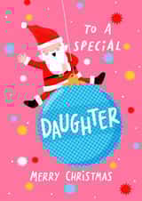 Cute Christmas Card - For A Special Daughter - Santa Swinging On A Bauble created by Nicola Watson