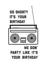 Funny Birthday Card - go shorty it's your birthday - friend birthday created by Kate & The Ink
