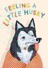 Cute Dog Get Well Soon Card - Feeling a Little Husky Card - Poorly Dog Card created by Emily Nash Illustration