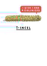 Funny Christmas Card - Incel/ Tinsel Pun - I Wish I Had A Girlfriend created by mungo and shoddy