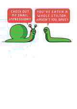 Funny Christmas Card - Cheesy Snail Impression - You've Eaten A Whole Stilton Haven't You, Dave. created by mungo and shoddy