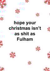 Funny Christmas Card - Fulham FC - Hope Your Christmas Isn't As Shit As Fulham created by The Cake Thief