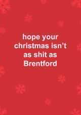 Funny Christmas Card - Brentford FC - Hope Your Christmas Isn't As Shit As Brentford created by The Cake Thief