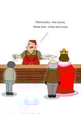 Funny Christmas Card - Wenceslas, One Pizza - Deep Pan, Crisp And Even created by Swizzoo
