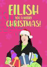 Fun Christmas Card - Eilish You A Merry Christmas - Billie Eilish created by The Cake Thief