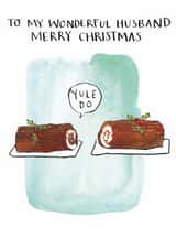 Funny Christmas Card - For Husband - Yule Do Pun created by Jelly Armchair