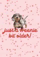Just A Weenie Bit Older Sausage Dog Card For Dachshund Lovers created by Illustratoni
