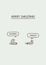 Funny Christmas Card - Scumbag Maggot created by Sarah Harding