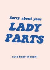 Funny New Baby Card – Sorry About Your Lady Parts created by Ohh Deer