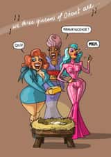 Funny Christmas Card - Three Queens - Drag Queens created by Bryony Jackson Walters