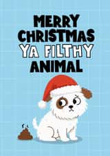 Cute Christmas Card - Ya Filthy Animal - Dog Poo created by Mrs Best Paper Co.