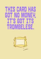 Classic 90s dance hit misheard lyrics Birthday Card - It's Got It's Trombolese created by Things Sarah Creates