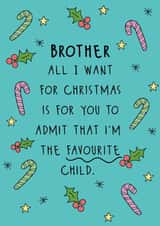Funny Christmas Card - For Brother - Admit That I'm The Favourite Child created by @Laura Lonsdale Designs