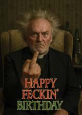 Funny Birthday Card - Father Ted - Happy Feckin' Birthday created by ShortRound888