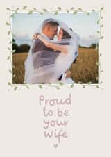 Personalised Wedding Photo Card created by Fliss Muir - Classic Anniversary Card - Proud To Be Your Wife