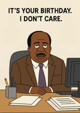 Funny Birthday Card – For Office Fans – Stanley Hudson – I Don’t Care Quote created by Terrier Type