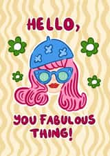 Funny Hello Card – You Fabulous Thing – Bold Colourful Greeting For Friend created by Hello Melody