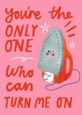 Cute Anniversary Card- Iron Anniversary - You're The Only One Who Can Turn Me On created by AbiGoLucky