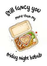 Funny Anniversary Card For Partner – Still Fancy You More Than My Kebab created by That'll Do Cards